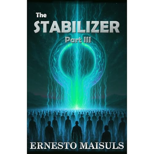 The Stabilizer Part III Audiolibro Por Ernesto Maisuls arte de portada