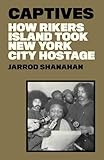  America\'s Jail: How Law and Order Made Rikers Island Hell on Earth