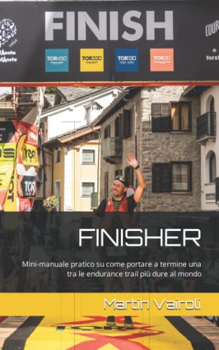 FINISHER: Mini-manuale pratico su come portare a termine una tra le endurance trail più dure al mondo