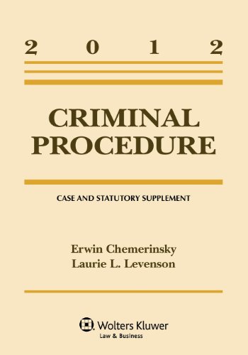 Criminal Procedure: Case and Statutory Supplement, 2012 Edition