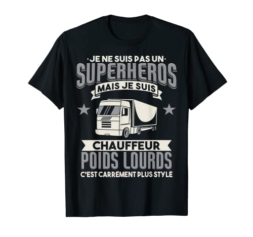 Homme Routier Humour Poids Lourds Camionneur Conducteur Camion T-Shirt Cover