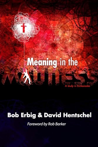 Meaning in the Madness: An Expositional study of the Book of Ecclesiastes Meaning in the Madness: An Expositional study of the Book of Ecclesiastes