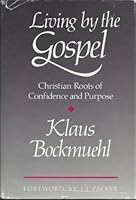 Living by the Gospel: Christian Roots of Confidence and Purpose 0939443015 Book Cover