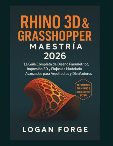 livre Rhino 3D y Grasshopper Mastery 2026: La guía completa para el diseño paramétrico, la impresión 3D y los flujos de trabajo de modelado avanzado para arquitectos y diseñadores