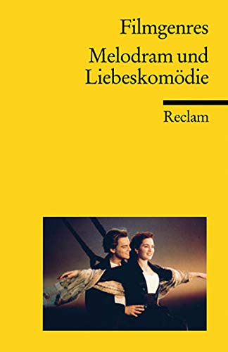 Filmgenres: Melodram und Liebeskomödie (Reclams Universal-Bibliothek) Filmgenres: Melodram und Liebeskomödie (Reclams Universal-Bibliothek)