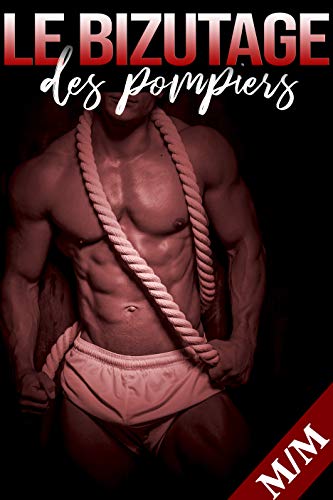 Télécharger Le Bizutage Des Pompiers (Histoire Adulte MM Gay) Gratuit