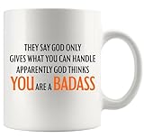 They Say God Only Gives What You Can Handle Apparently God Thinks You Are A Badass Recovery Gifts For Men Women Get Well Soon Gifts Sympathy for Friends Family Ceramic Mug 11 oz White