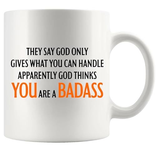 They Say God Only Gives What You Can Handle Apparently God Thinks You Are A Badass Recovery Gifts For Men Women Get Well Soon Gifts Sympathy for Friends Family Ceramic Mug 11 oz White