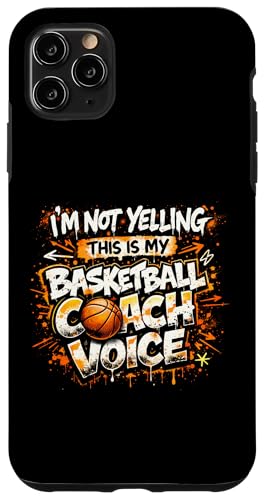 I'm Not Yelling Funny Basketball Coach �X�}�z�P�[�X iPhone 11 Pro Max �p