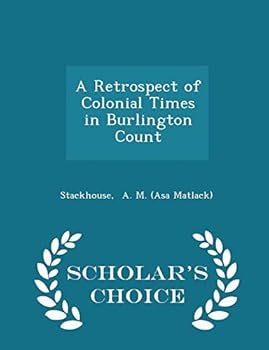 Paperback A Retrospect of Colonial Times in Burlington Count - Scholar's Choice Edition Book