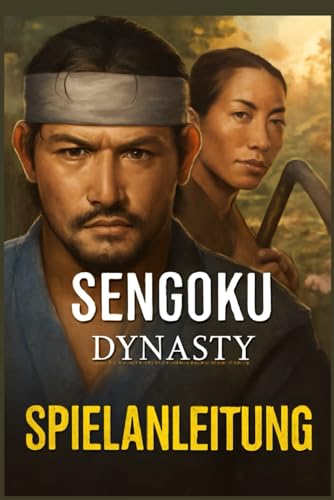 SENGOKU DYNASTY SPIELANLEITUNG: Beherrschung von Krieg, Diplomatie, Errungenschaften und Ressourcenmanagement im feudalen Japan