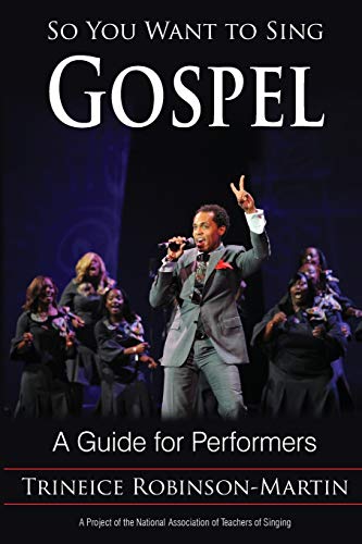 So You Want to Sing Gospel: A Guide for Performers (Volume 5) (So You Want to Sing (5))