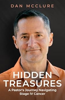 Paperback Hidden Treasures: A Pastor’s Journey Navigating Stage IV Cancer Book