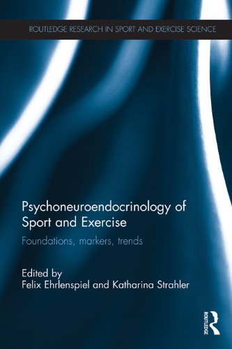 Psychoneuroendocrinology of Sport and Exercise: Foundations, Markers, Trends (Routledge Research in Sport and Exercise Science)