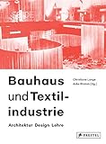 Bauhaus und Textilindustrie: Architektur Design Lehre