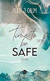 Time to be SAFE: Spannende New Adult Liebesgeschichte mit einem Wintertrip nach Florida, der ganz anders verläuft, als geplant. (Kerrington Reihe 3) - ALLIE J. CALM 