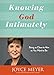 Knowing God Intimately: Being as Close to Him as You Want to Be