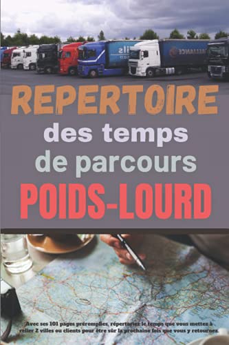 livre Répertoire des temps de parcours poids-lourd: Ce carnet de 101 pages préremplies va simplifier la vie du chauffeur-routier grâce à vos notes prises au ... afin de connaitre ces données à l'avenir.