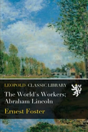 The World's Workers; Abraham Lincoln