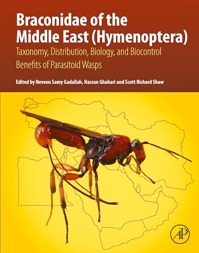 Braconidae of the Middle East (Hymenoptera): Taxonomy, Distribution, Biology, and Biocontrol Benefits of Parasitoid Wasps (English Edition)