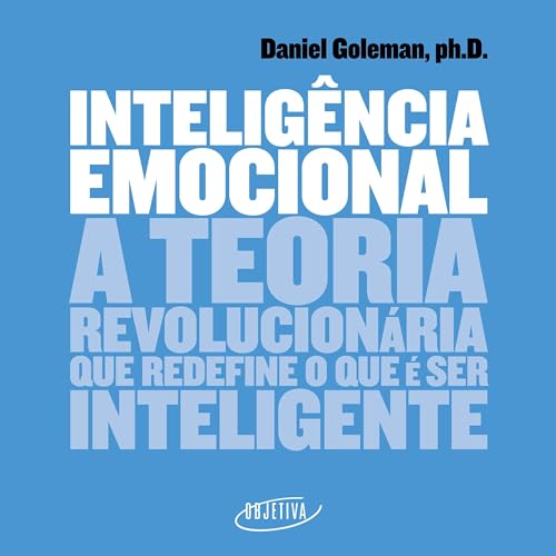 Inteligência emocional: A teoria revolucionária que redefine o qu...