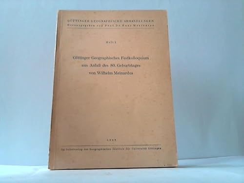 Göttinger Geographisches Festkolloquium aus Anlaß des 80. Geburtstages von Wilhelm Meinardus