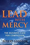 Lead with Mercy: The Business Case for Compassion