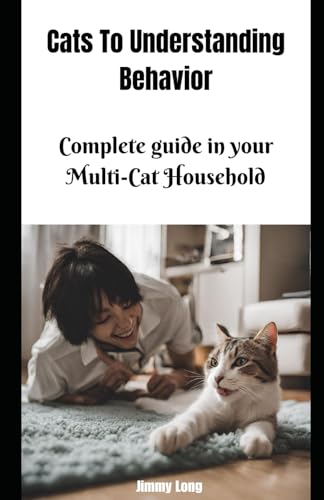 Cats To Understanding Behavior: Complete guide in your Multi-Cat Household