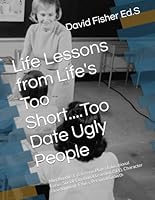 Life Lessons from Life's Too Short....Too Date Ugly People: Mini Bundle 1: (5 Lesson Plans) Educational Focus: Social-Emotional Learning (SEL), Character Development, Ethics, Personal Growth B0F66J5JVY Book Cover