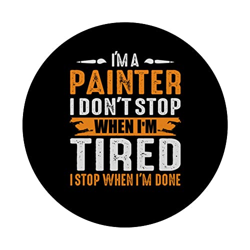 Im A Painter I DontStop When I'm Tired I Stop When I'm Done PopSockets Swappable PopGrip, Black - Image 3