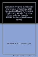 50 Years of Progress in Materials and Science Technology: 26th International Sampe Technical Conference, Westin Peachtree Plaza, Atlanta, Georgia, Oct (Social Theory,) 0938994719 Book Cover