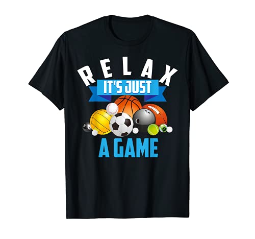 Relax It's Just A Game | Lindo regalo de atleta divertido entrenador de gimnasio Camiseta