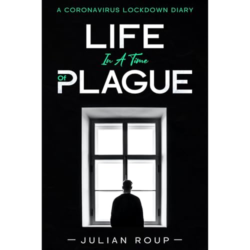 Enjoy Life in a Time of Plague: A Coronavirus Lockdown Diary from Julian Roup episode artwork