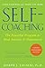 Self-Coaching: The Powerful Program to Beat Anxiety and Depression, 2nd Edition, Completely Revised and Updated