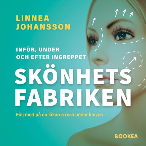 『Sk&ouml;nhetsfabriken : f&ouml;lj med p&aring; en l&auml;kares resa under kniven』のカバーアート