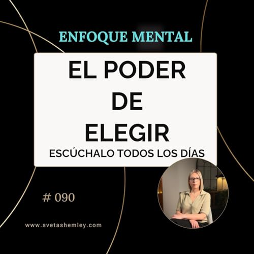 Enfoque consciente: El poder de elegir | La clave para cambiar tu realidad