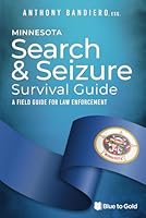 Minnesota Search & Seizure Survival Guide: A Field Guide for Law Enforcement B0CW1NC23Q Book Cover