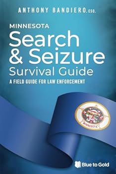 Minnesota Search & Seizure Survival Guide: A Field Guide for Law Enforcement