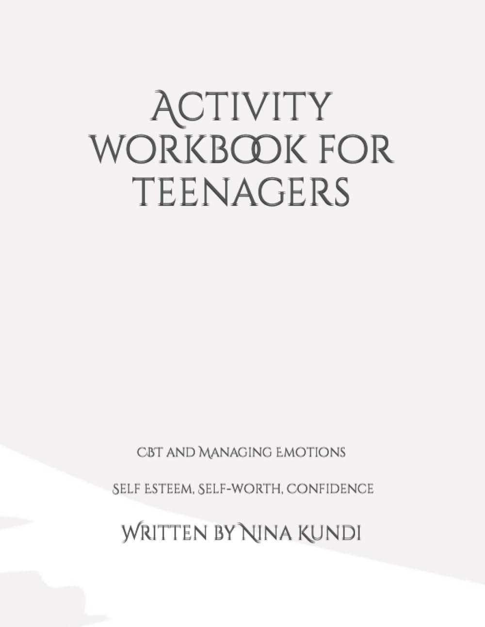 Activity workbook for teenagers: CBT and Managing emotions workbook