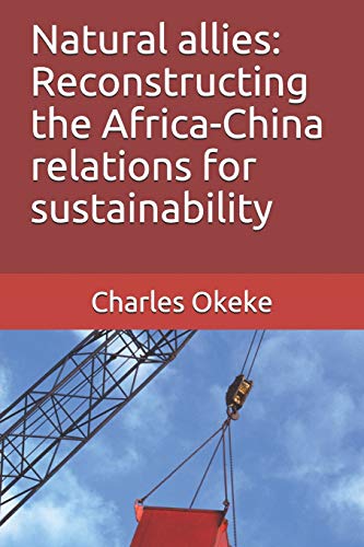 Natural allies: Reconstructing the Africa-China relations for sustainability