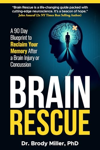 Brain Rescue: A 90 Day Blueprint to Reclaim Your Memory After a Brain Injury or Concussion