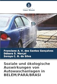 Soziale und ökologische Auswirkungen von Autowaschanlagen in BELÉM/PARÁ/BRASI (German Edition)