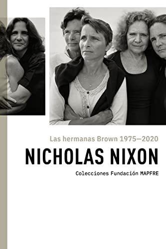 LAS HERMANAS BROWN 1975-2020: NICHOLAS NIXON (CATALOGO DE EXPOSICION)
