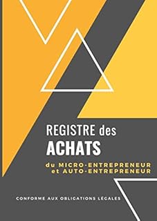 Registre des Achats: Cahier de compte auto entrepreneur | A4 - 100 pages | Id&eacute;al pour auto entreprise et micro entreprise