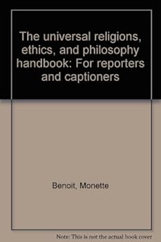 Paperback The universal religions, ethics, and philosophy handbook: For reporters and captioners Book