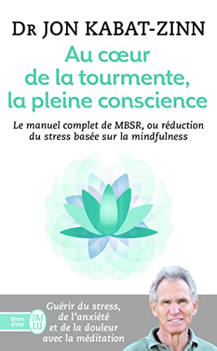 Au coeur de la tourmente, la pleine conscience: MBSR...