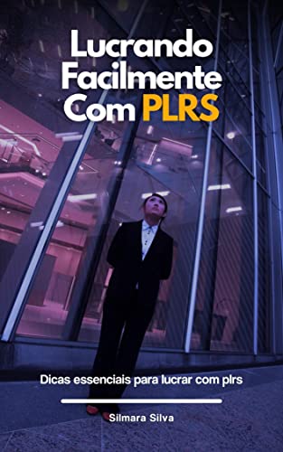 Lucrando Facilmente Com Plrs: Dicas essenciais para lucrar com plrs