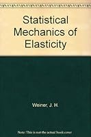 Statistical Mechanics of Elasticity 047109773X Book Cover
