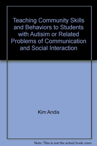 Teaching Community Skills and Behaviors to Students with Autisim or Related Problems of Communication and Social Interaction
