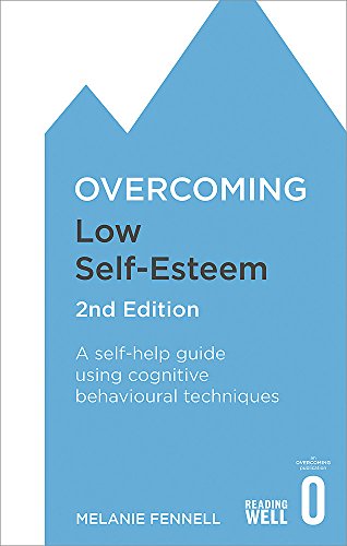 Télécharger Overcoming Low Self-Esteem, 2nd Edition: A self-help guide using cognitive behavioural techniques livre En ligne